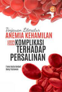 Image of Tinjauan lliteratur anemia kehamilan dan komplikasi terhadap persalinan