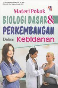 Image of Materi pokok biologi dasar dan biologi perkembangan dalam kebidanan