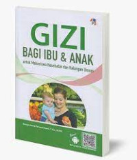 Image of Gizi bagi ibu dan anak untuk mahasiswa kesehatan dan kalangan umum