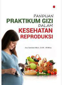 Image of panduan praktikum gizi dalam kesehatan reproduksi