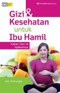 Image of Gizi dan kesehatan untuk ibu hamil kajian teori dan aplikasinya