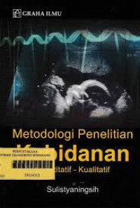 Image of Metodologi penelitian kebidanan Kuantitatif-kualitatif