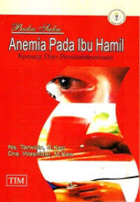 Image of Buku saku anemia pada ibu hamil:konsep dan penatalaksanaan