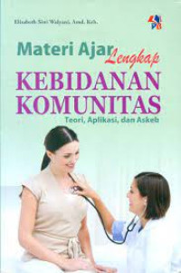 Image of Materi ajar lengkap kebidanan komunitas Teori,aplikasi,dan askeb